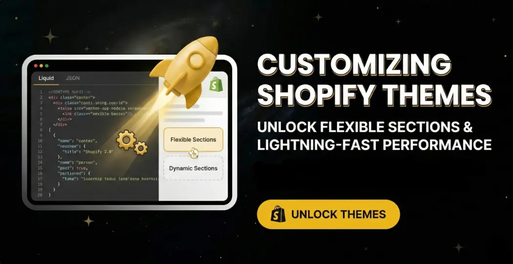 Thumbnail for Customizing Shopify Themes: Unlock Flexible Sections & Lightning-Fast Performance